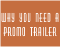 WHY YOU NEED A PROMO TRAILER