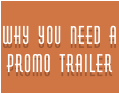 WHY YOU NEED A PROMO TRAILER